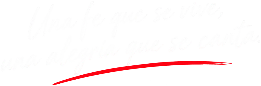 Una fe que se vive, una alegr&iacute;a que se canta.